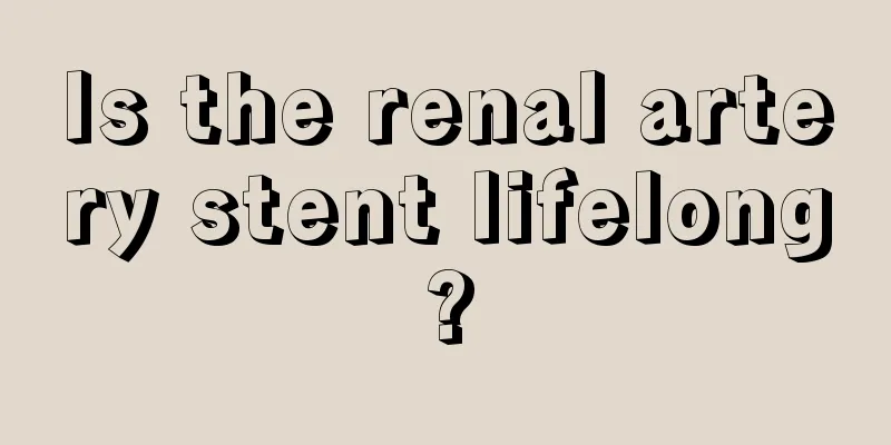 Is the renal artery stent lifelong?