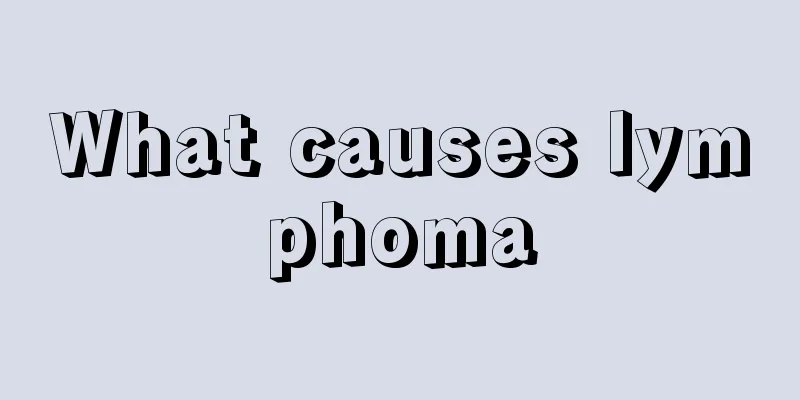 What causes lymphoma