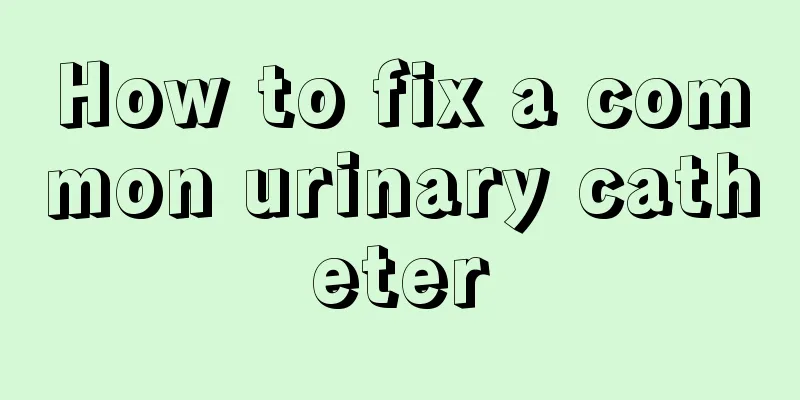 How to fix a common urinary catheter