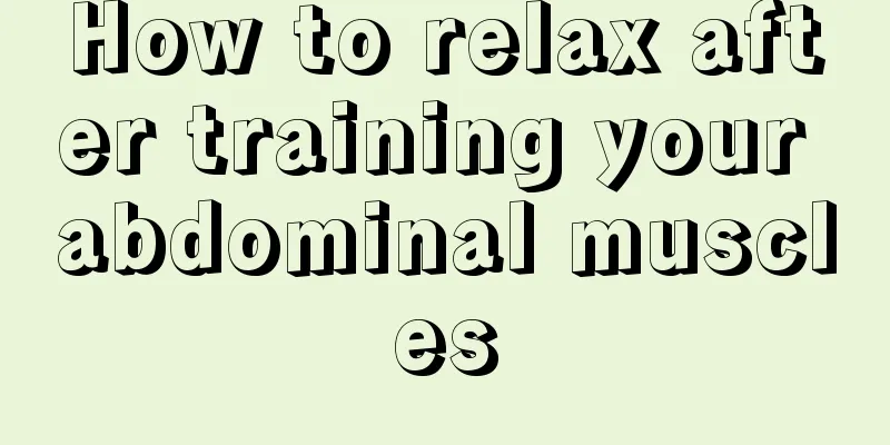 How to relax after training your abdominal muscles