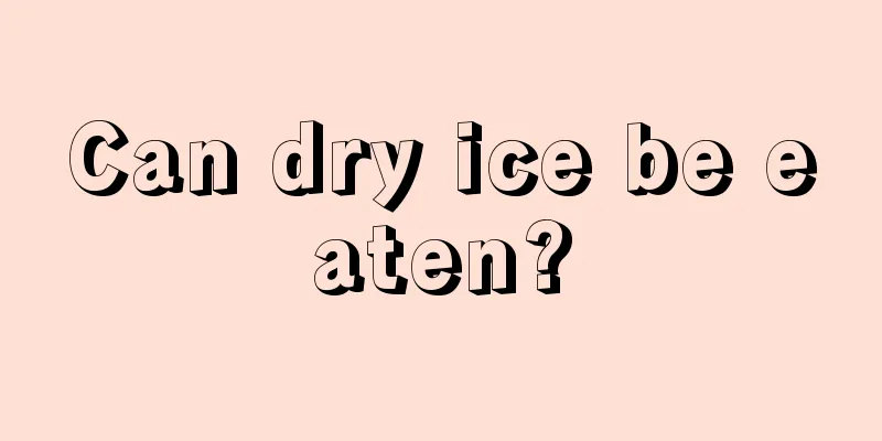 Can dry ice be eaten?