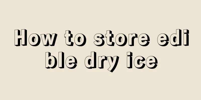 How to store edible dry ice