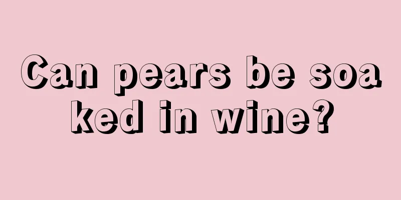 Can pears be soaked in wine?
