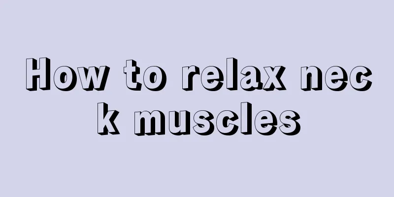 How to relax neck muscles