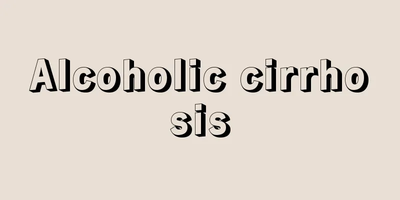 Alcoholic cirrhosis