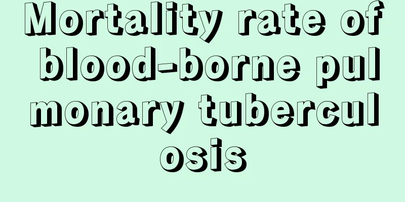 Mortality rate of blood-borne pulmonary tuberculosis