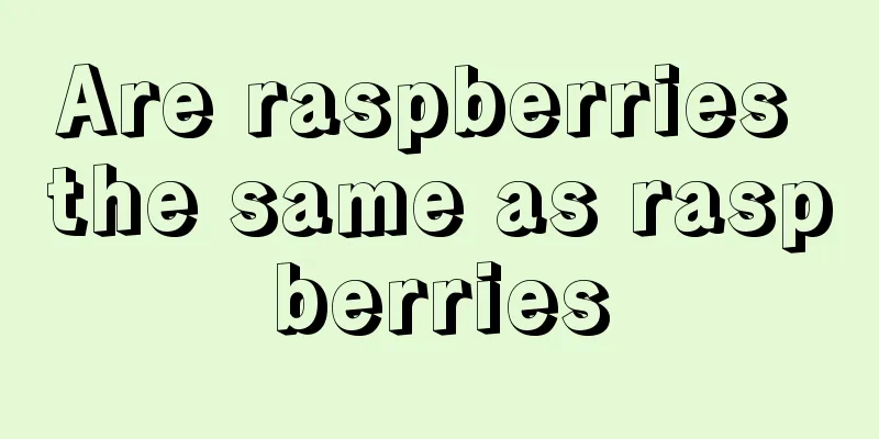 Are raspberries the same as raspberries