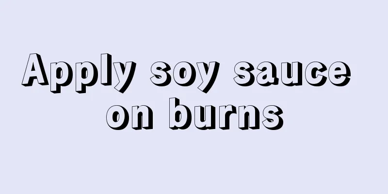 Apply soy sauce on burns