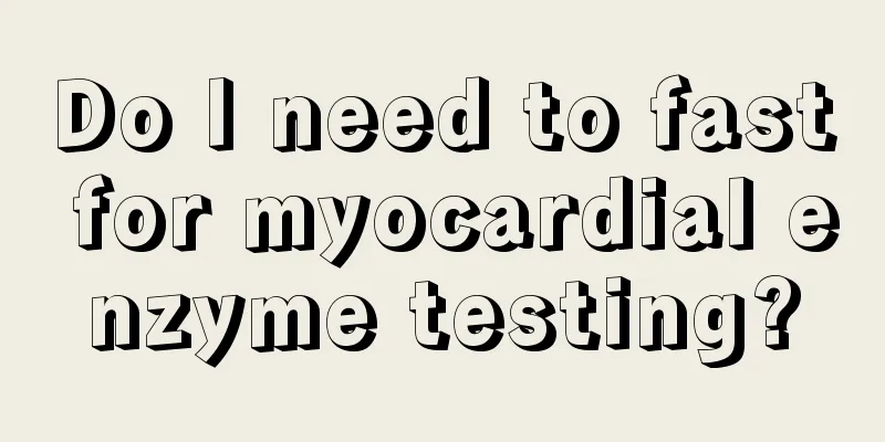 Do I need to fast for myocardial enzyme testing?