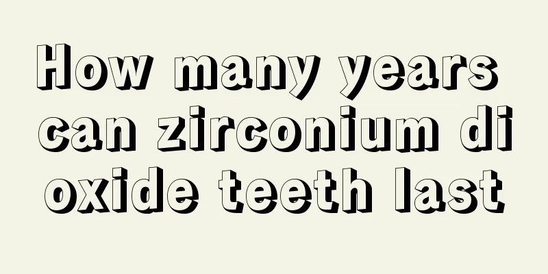 How many years can zirconium dioxide teeth last