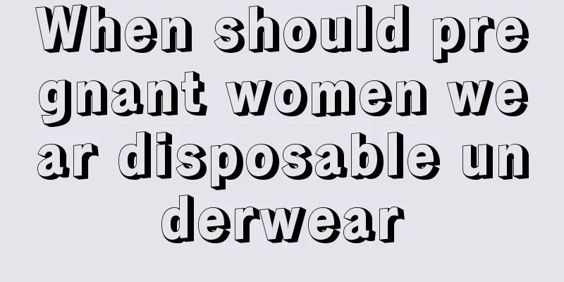 When should pregnant women wear disposable underwear