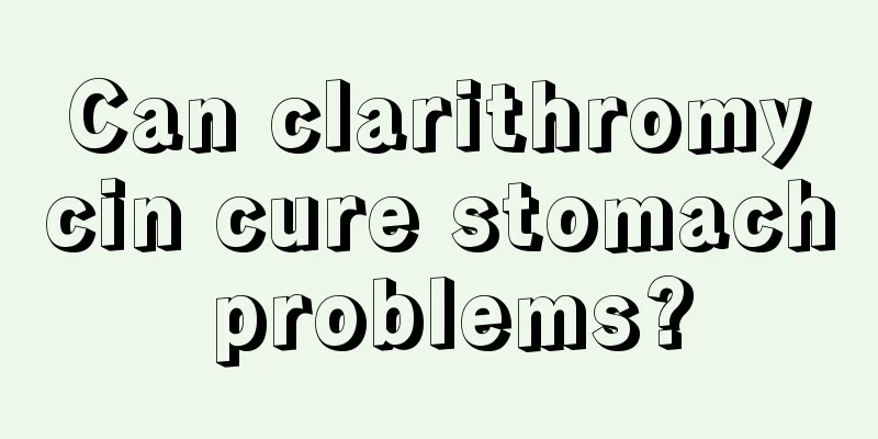 Can clarithromycin cure stomach problems?