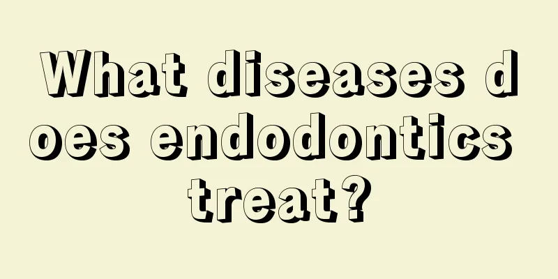 What diseases does endodontics treat?