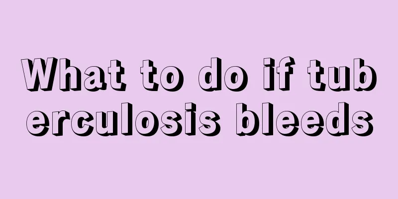 What to do if tuberculosis bleeds