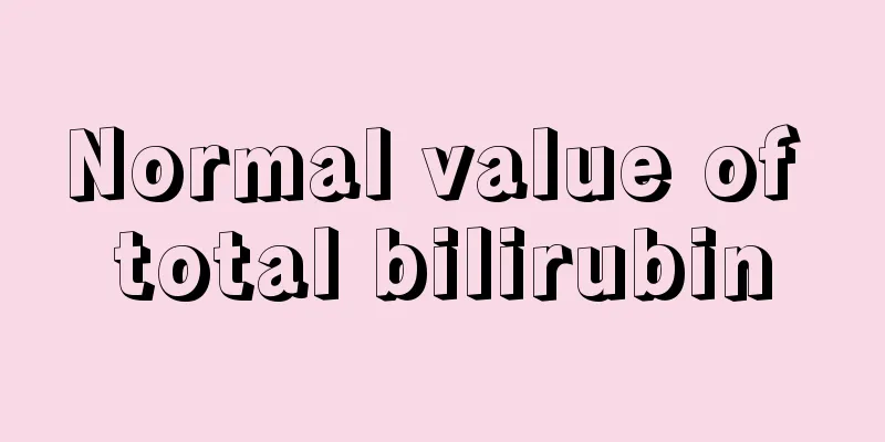 Normal value of total bilirubin