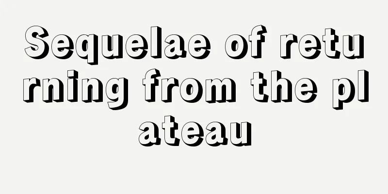 Sequelae of returning from the plateau