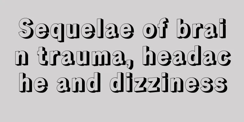 Sequelae of brain trauma, headache and dizziness