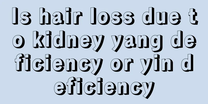 Is hair loss due to kidney yang deficiency or yin deficiency