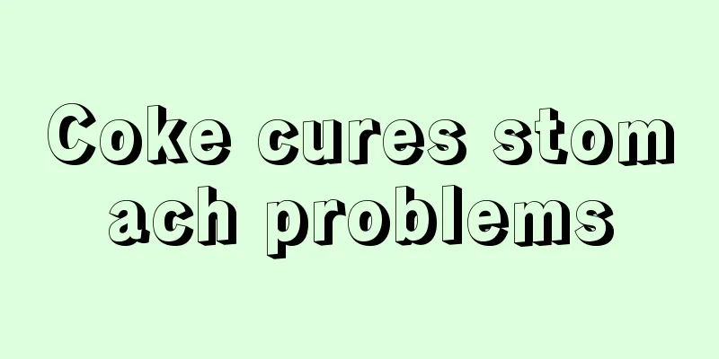 Coke cures stomach problems