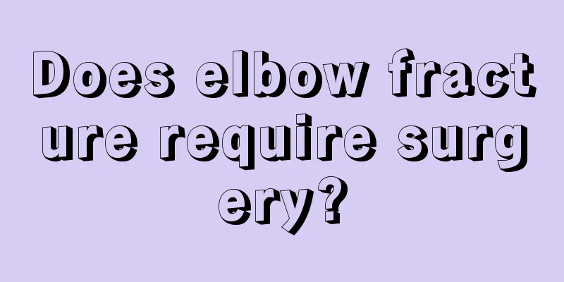 Does elbow fracture require surgery?