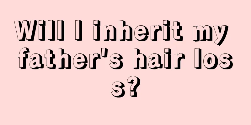 Will I inherit my father's hair loss?