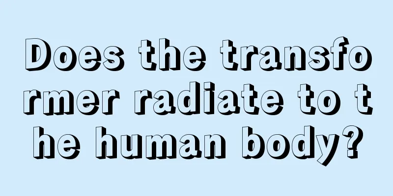 Does the transformer radiate to the human body?