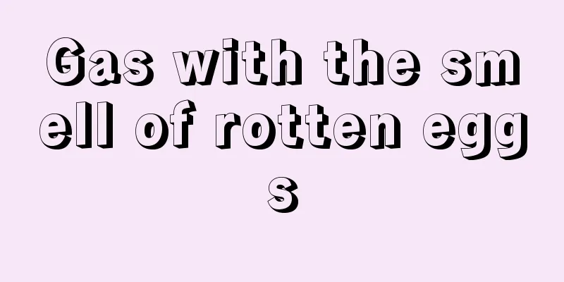 Gas with the smell of rotten eggs