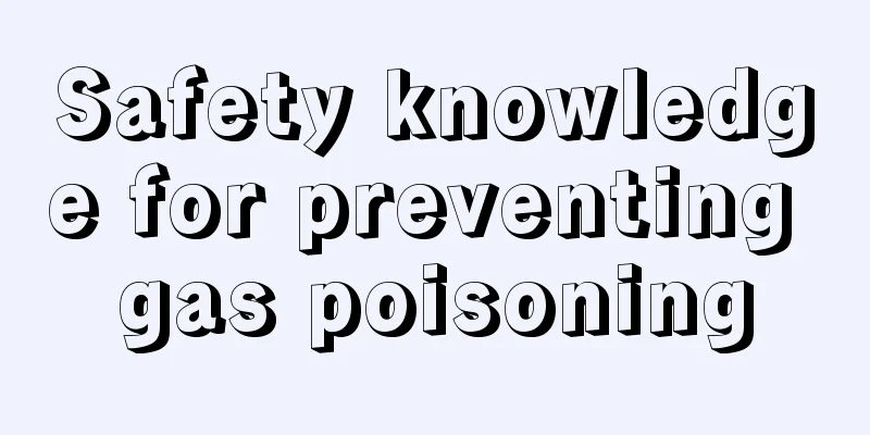 Safety knowledge for preventing gas poisoning