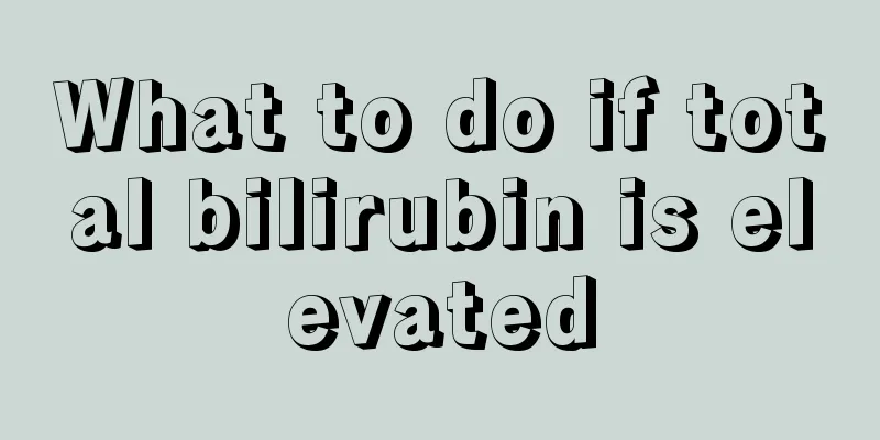 What to do if total bilirubin is elevated