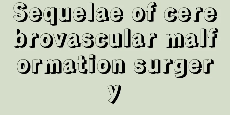 Sequelae of cerebrovascular malformation surgery
