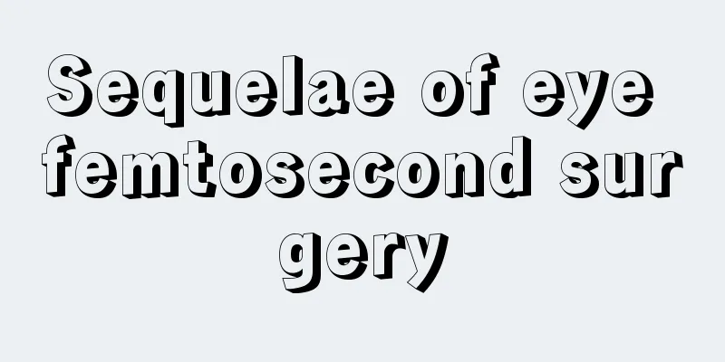 Sequelae of eye femtosecond surgery