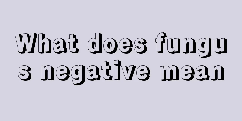 What does fungus negative mean