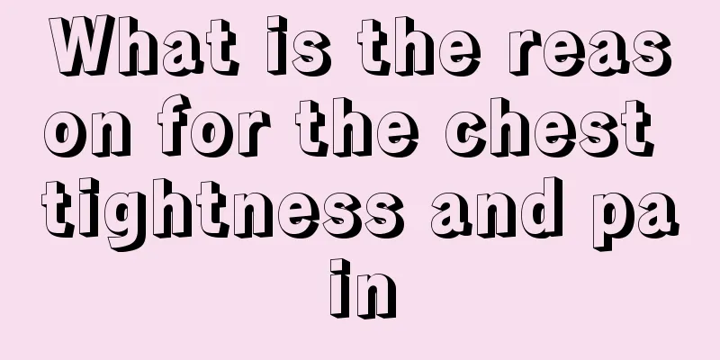 What is the reason for the chest tightness and pain
