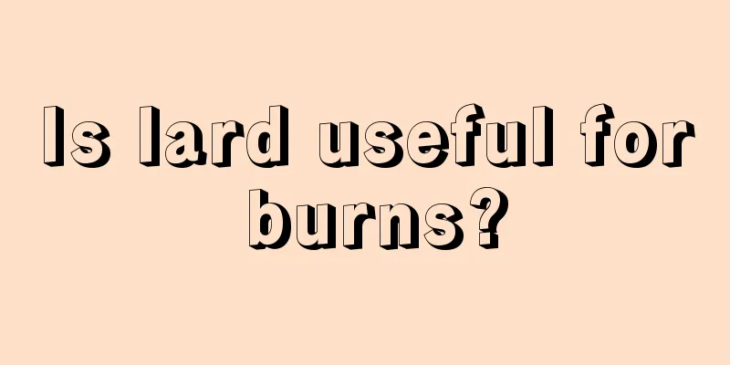 Is lard useful for burns?