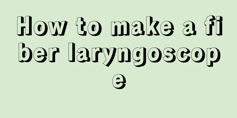How to make a fiber laryngoscope
