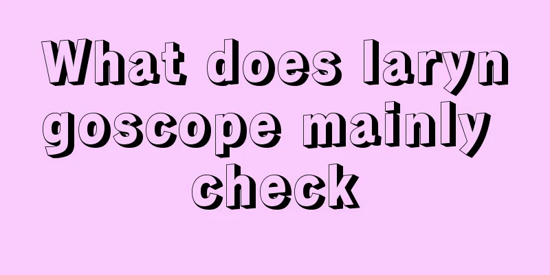What does laryngoscope mainly check