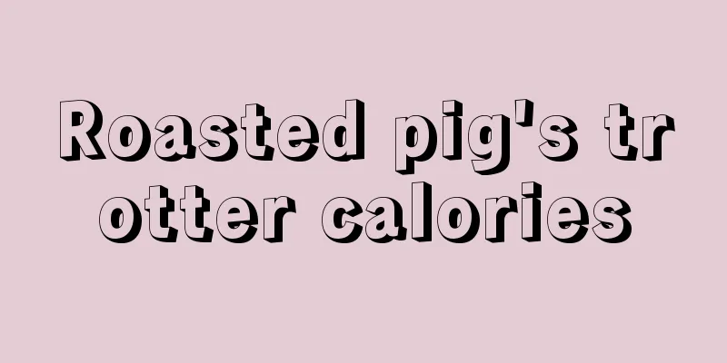 Roasted pig's trotter calories