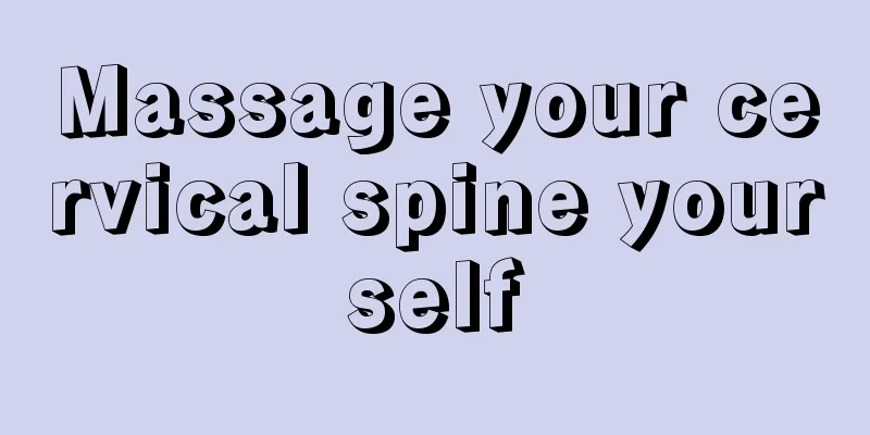 Massage your cervical spine yourself