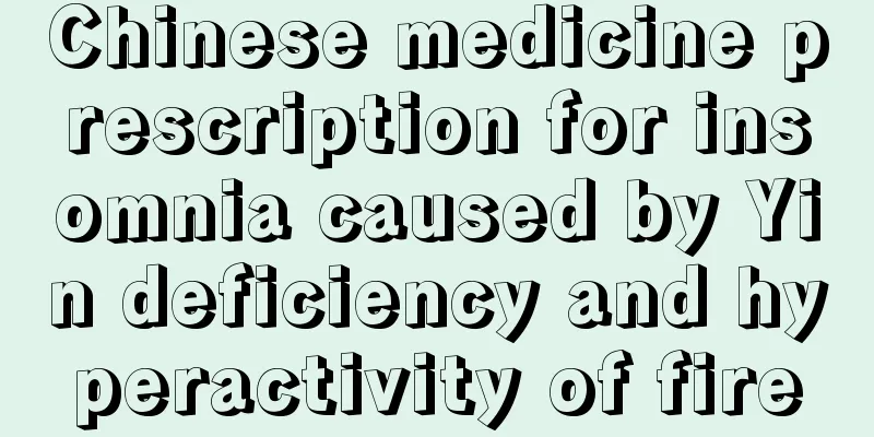 Chinese medicine prescription for insomnia caused by Yin deficiency and hyperactivity of fire