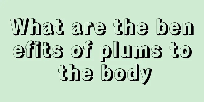 What are the benefits of plums to the body