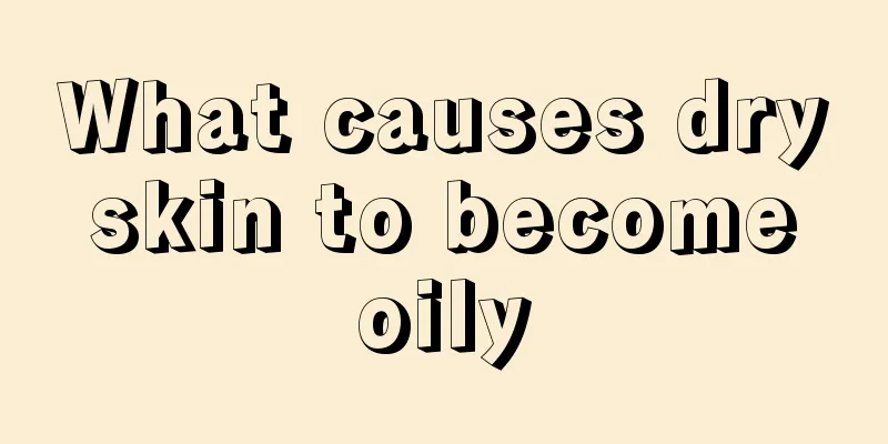 What causes dry skin to become oily