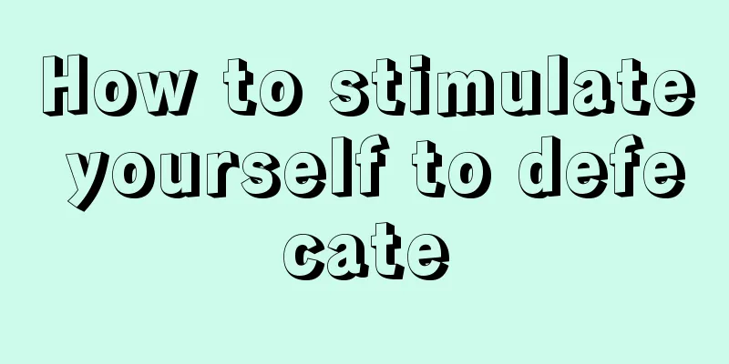 How to stimulate yourself to defecate