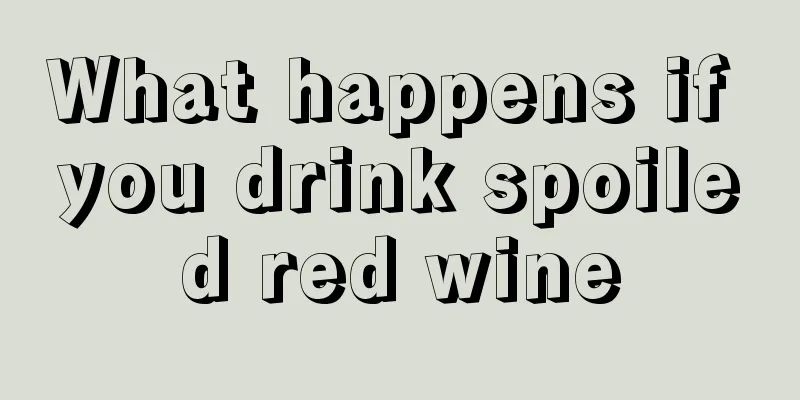 What happens if you drink spoiled red wine