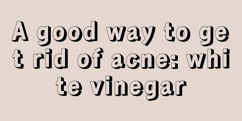 A good way to get rid of acne: white vinegar