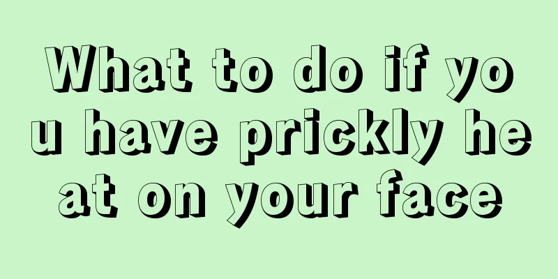 What to do if you have prickly heat on your face