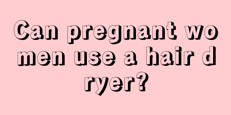 Can pregnant women use a hair dryer?