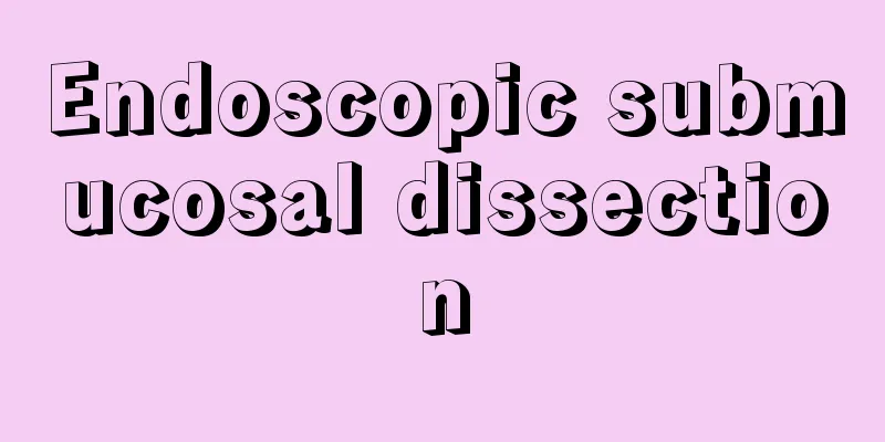 Endoscopic submucosal dissection