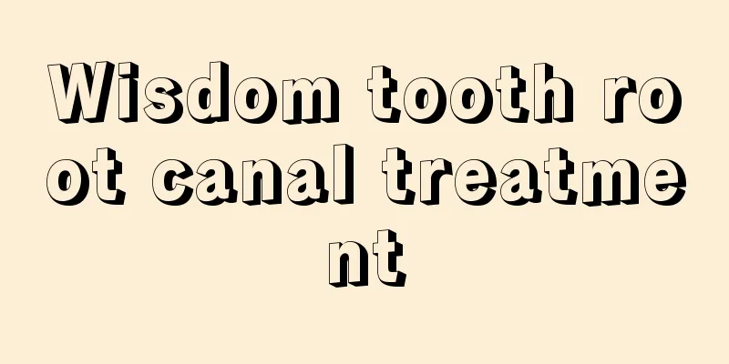 Wisdom tooth root canal treatment