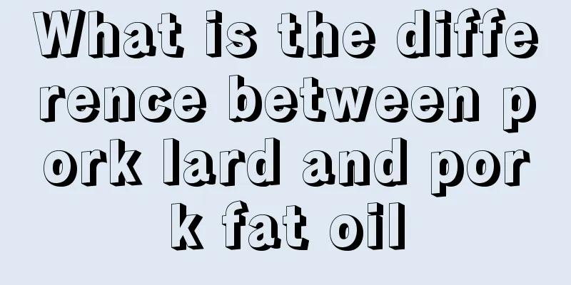 What is the difference between pork lard and pork fat oil
