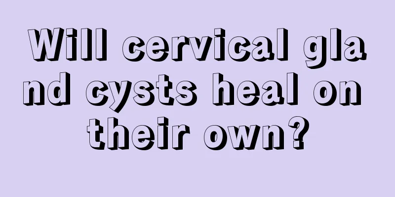 Will cervical gland cysts heal on their own?